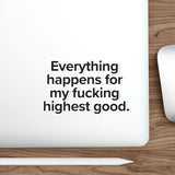 VerySweary™️ Affirmation Sticker: "Everything happens for my f*cking highest good"
