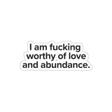 VerySweary™️ Affirmation Sticker: "I am f*cking worthy of love and abundance"