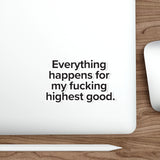 VerySweary™️ Affirmation Sticker: "Everything happens for my f*cking highest good"