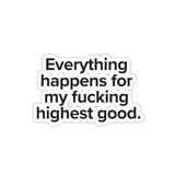 VerySweary™️ Affirmation Sticker: "Everything happens for my f*cking highest good"