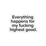 VerySweary™️ Affirmation Sticker: "Everything happens for my f*cking highest good"