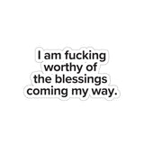 VerySweary™️ Affirmation Sticker: "I am f*cking worthy of the blessings coming my way"