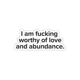 VerySweary™️ Affirmation Sticker: "I am f*cking worthy of love and abundance"
