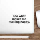 VerySweary™️ Affirmation Sticker: "I do what makes me f*cking happy"