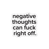 VerySweary™️ Affirmation Sticker: "Negative thoughts can f*ck right off"