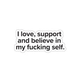 VerySweary™️ Affirmation Sticker: "I love, support and believe in my f*cking self"