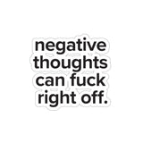 VerySweary™️ Affirmation Sticker: "Negative thoughts can f*ck right off"