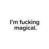 VerySweary™️ Affirmation Sticker: "I'm f*cking magical"