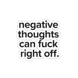 VerySweary™️ Affirmation Sticker: "Negative thoughts can f*ck right off"