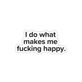 VerySweary™️ Affirmation Sticker: "I do what makes me f*cking happy"