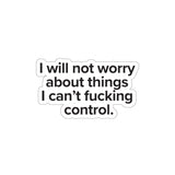 VerySweary™️ Affirmation Sticker: "I will not worry about things I cannot f*cking control"