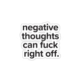 VerySweary™️ Affirmation Sticker: "Negative thoughts can f*ck right off"