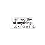 VerySweary™️ Affirmation Sticker: "I am worthy of anything I f*cking want"