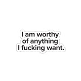 VerySweary™️ Affirmation Sticker: "I am worthy of anything I f*cking want"