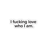 VerySweary™️ Affirmation Sticker: "I f*cking love who I am"