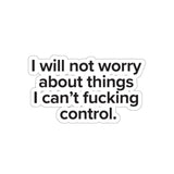 VerySweary™️ Affirmation Sticker: "I will not worry about things I cannot f*cking control"