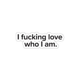 VerySweary™️ Affirmation Sticker: "I f*cking love who I am"