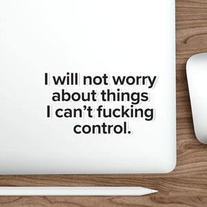 VerySweary™️ Affirmation Sticker: "I will not worry about things I cannot f*cking control"