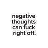 VerySweary™️ Affirmation Sticker: "Negative thoughts can f*ck right off"