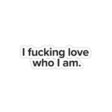 VerySweary™️ Affirmation Sticker: "I f*cking love who I am"