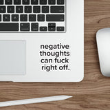 VerySweary™️ Affirmation Sticker: "Negative thoughts can f*ck right off"