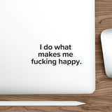 VerySweary™️ Affirmation Sticker: "I do what makes me f*cking happy"