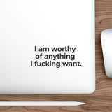 VerySweary™️ Affirmation Sticker: "I am worthy of anything I f*cking want"