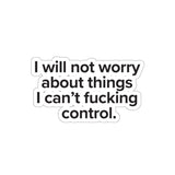 VerySweary™️ Affirmation Sticker: "I will not worry about things I cannot f*cking control"