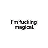 VerySweary™️ Affirmation Sticker: "I'm f*cking magical"