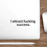 VerySweary™️ Affirmation Sticker: "I attract f*cking success"